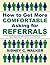 How to Get More Comfortable Asking for Referrals