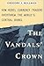 The Vandal's Crown by Gregory J. Millman