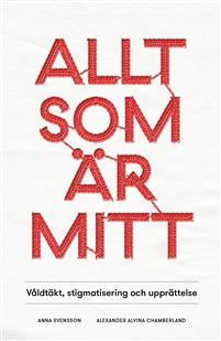 Allt som är mitt: Våldtäkt, stigmatisering och upprättelse (Paperback)