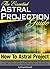 How to Astral Project: The ...