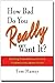 How Bad Do You REALLY Want ...