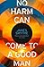 No Harm Can Come to a Good Man