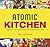 Atomic Kitchen: Gadgets and...