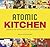 Atomic Kitchen: Gadgets and Inventions for Yesterday's Cook