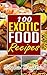 100 Exotic Food Recipes (Unusual Food Caribbean Food Indian Food Thai Foods)