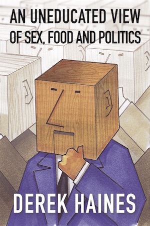 An Uneducated View of Sex, Food and Politics (Paperback)