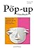 Das Pop-up-Handbuch: Basiswissen für angehende Pop-up- Künstler und Papieringenieure
