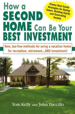 How a Second Home Can Be Your Best Investment: New, Tax-Free Methods for Using a Vacation Home for Recreation, Retirement...AND Investment! (Paperback)