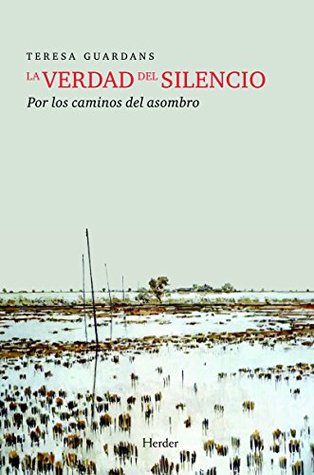 La verdad del silencio: Por los caminos del asombro (Spanish Edition)