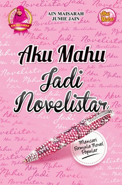 Aku Mahu Jadi Novelistar (Paperback)