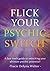 Flick Your Psychic Switch