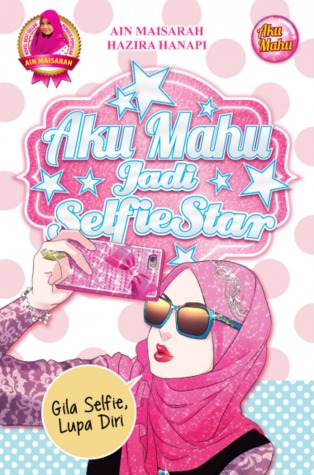 Aku Mahu Jadi Selfiestar (Paperback)