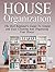 House Organization: The Best Beginner's Guide To Simple and Easy Cleaning And Organizing Your House (Home organization, closet organizers, cleaning)