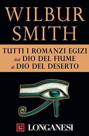 Il dio del fiume - Il settimo papiro - Figli del Nilo - Alle fonti del Nilo - Il dio del deserto (Kindle Edition)