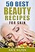 50 Best Beauty Recipes For ...