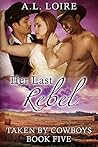 Her Last Rebel (Taken by Cowboys #5)