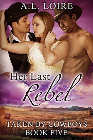 Her Last Rebel (Taken by Cowboys #5)