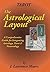 Tarot: The Astrological Layout: A Comprehensive Guide for Integrating Astrology, Tarot & Numerology