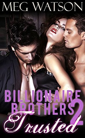 Trusted (Billionaire Brothers serial, Part #2)