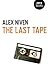 The Last Tape by Alex  Niven