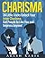CHARISMA: 34 Tricks to Unlock Your Charisma, Master the Art of Small Talk and Develop Personal Magnetism