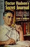 Doctor Hudson's Secret Journal by Lloyd C. Douglas Doctor Hudson's Secret Journal by Lloyd C. Douglas