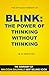 Blink: The Power of Thinking Without Thinking (Book Summary)