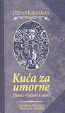 Kuća za umorne: Pjesme o ljubavi i smrti