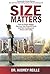 Size Matters: How to Dream Bigger, Step Into Your Personal Power and Start Creating Your Dream Life Today