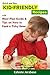 Kid-Friendly Recipes with Meal Plan Guide and Tips on How to Feed a Picky Eater: Healthy Recipes for Kids, Delicious Recipes for Picky Eaters