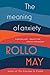 The Meaning of Anxiety by Rollo May