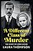 A Different Class of Murder: The Story of Lord Lucan