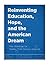 Reinventing Education Hope and the American Dream