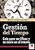 GESTIÓN DEL TIEMPO: La Guía Definitiva para ser Eficaz y no morir en el intento: Cómo luchar contra los Ladrones del Tiempo (Spanish Edition)