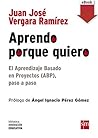 Aprendo porque quiero: El Aprendizaje Basado en Proyectos (ABP), paso a paso Aprendo porque quiero: El Aprendizaje Basado en Proyectos (ABP), paso a paso