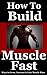 How To Build Muscle Fast: 2...