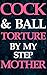 Cock And Ball Torture By My Stepmother: Bruised (Forced Seduced First Time Dominatrix Step Taboo)