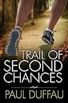 Trail of Second Chances by Paul Duffau
