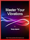 Master Your Vibrations: & the 3 mistakes people make with their energy vibration (and how to avoid them)