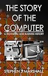 Book cover for The Story of the Computer: A Technical and Business History