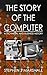 The Story of the Computer: A Technical and Business History