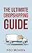 DROPSHIPPING: The Ultimate Dropshipping Guide (Dropshipping 101- Dropshipping Suppliers- Dropshipping with Amazon- Dropshipping Guide- Dropshipping Business)