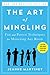 The Art of Mingling, Third Edition: Fun and Proven Techniques for Mastering Any Room