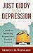 Just Giddy With Depression: A Guide to Surviving Depression's Darkest Moment