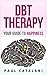 DBT Therapy: Your Guide to Happiness