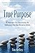 True Purpose by Tim Kelley