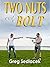 Two Nuts and a Bolt by Greg Sedlacek
