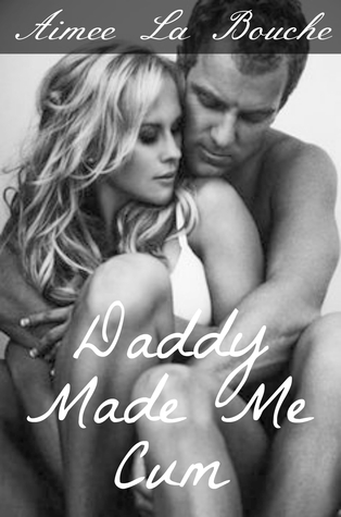 Daddy Made Me Cum