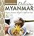 Delicious Myanmar: Discover Myanmar through its People and Food