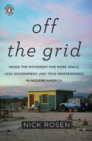 Off the Grid: Inside the Movement for More Space, Less Government, and True Independence in Modern America (Paperback)